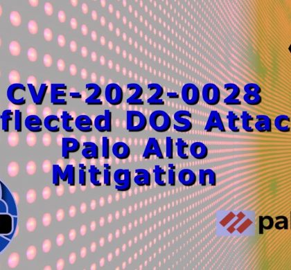 Palo Alto Recognizes Vulnerability Impacting PAN-OS® (CVE-2022-0028)